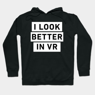 I look better in VR Hoodie
